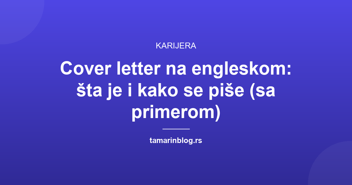Cover letter na engleskom: šta je i kako se piše (sa primerom)