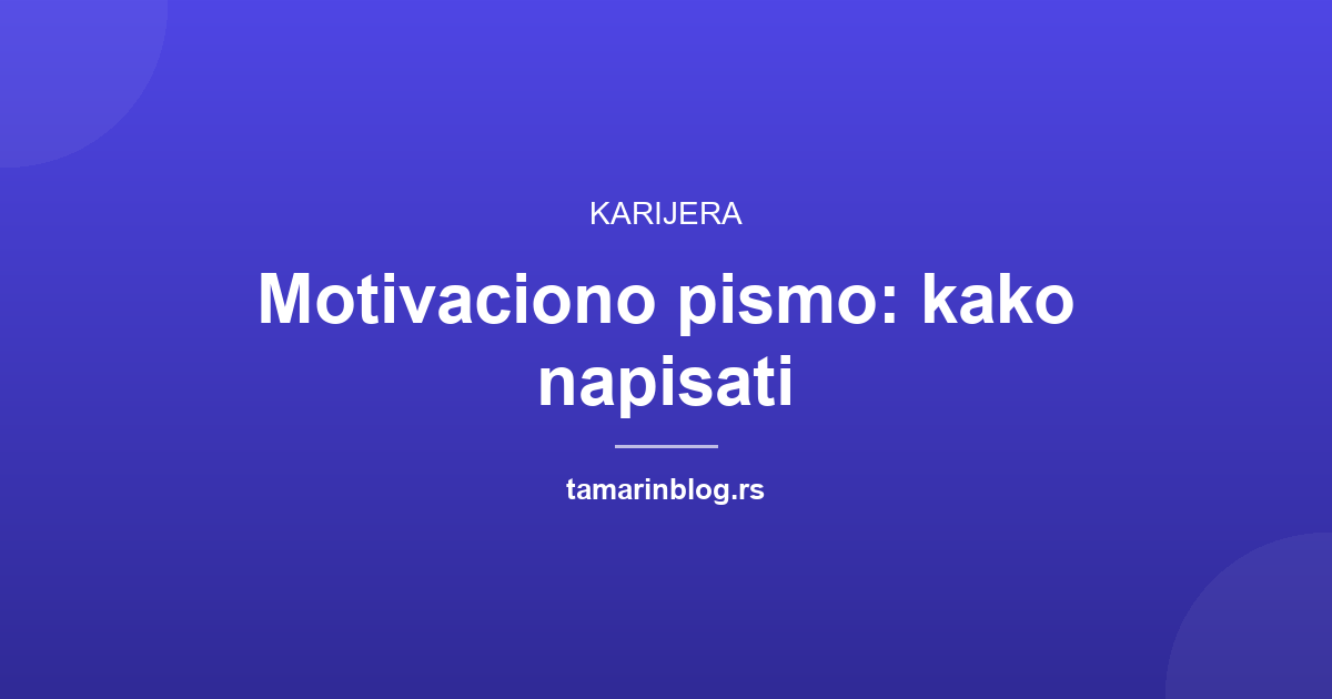 Motivaciono pismo: kako napisati (sa primerom)
